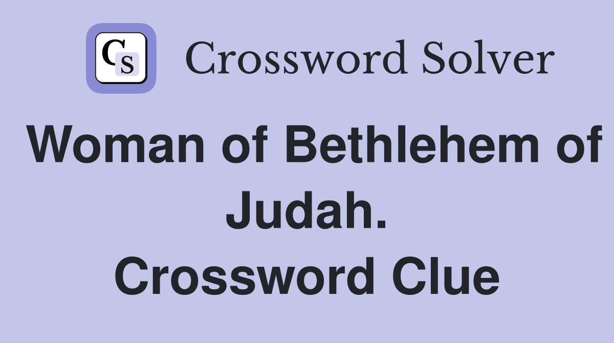 Woman of Bethlehem of Judah. Crossword Clue