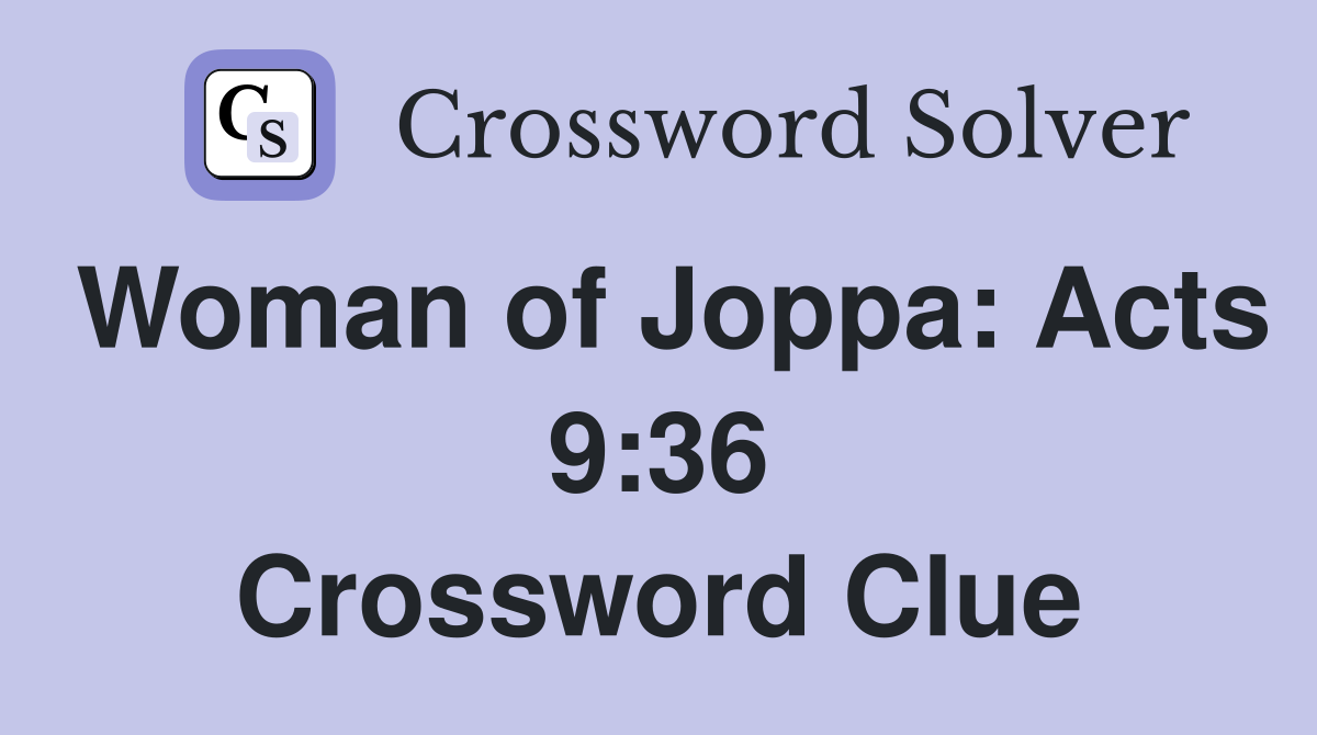 Woman of Joppa: Acts 9:36 Crossword Clue
