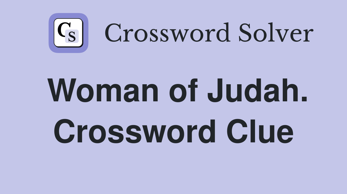 Woman of Judah. Crossword Clue