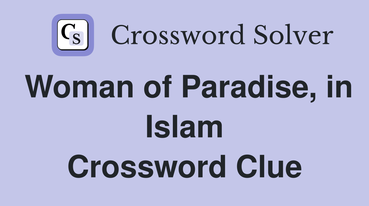 Woman of Paradise, in Islam Crossword Clue