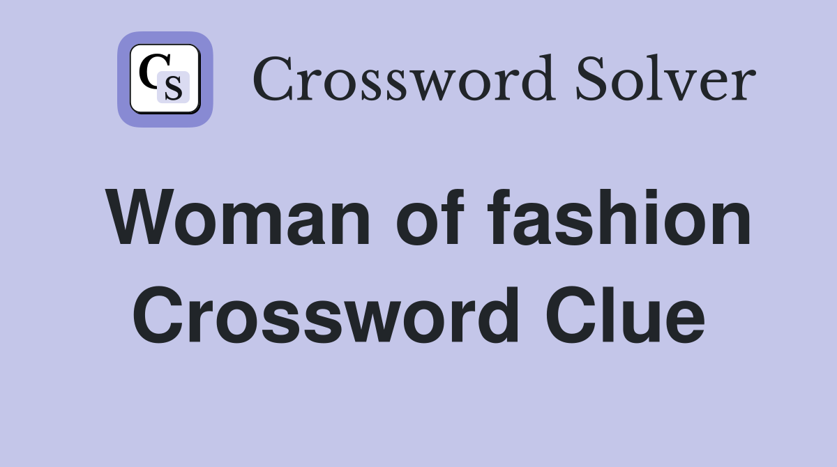 Woman of fashion Crossword Clue