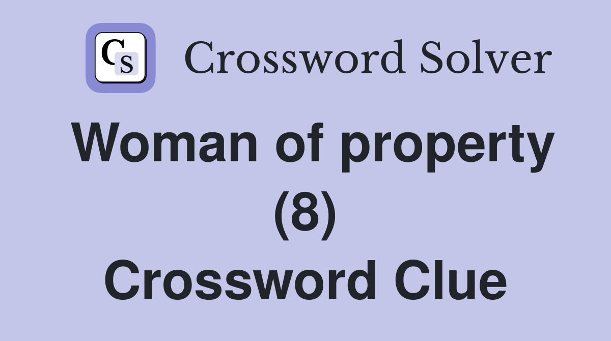 Woman of property (8) Crossword Clue