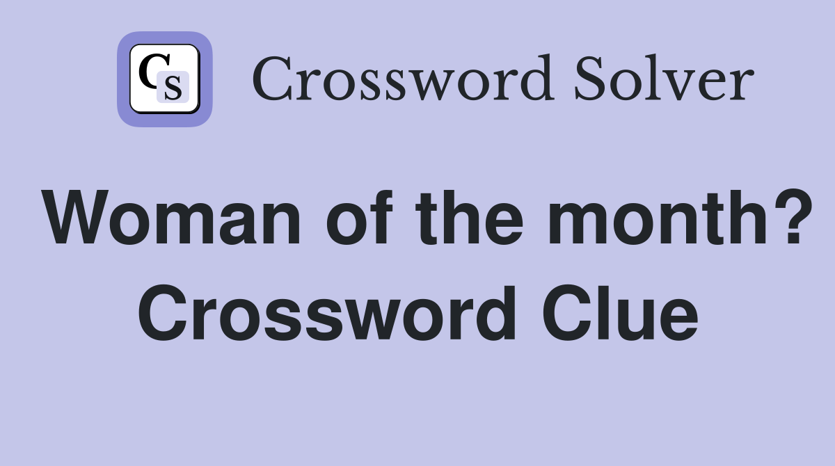 Woman of the month? Crossword Clue