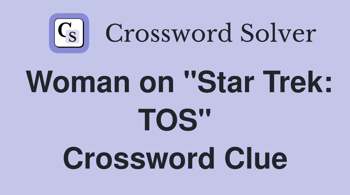 Woman on "Star Trek: TOS" Crossword Clue