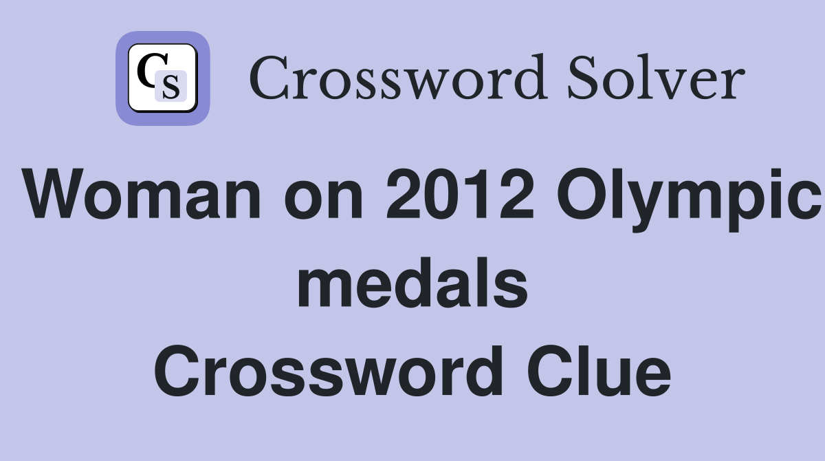 Woman on 2012 Olympic medals Crossword Clue