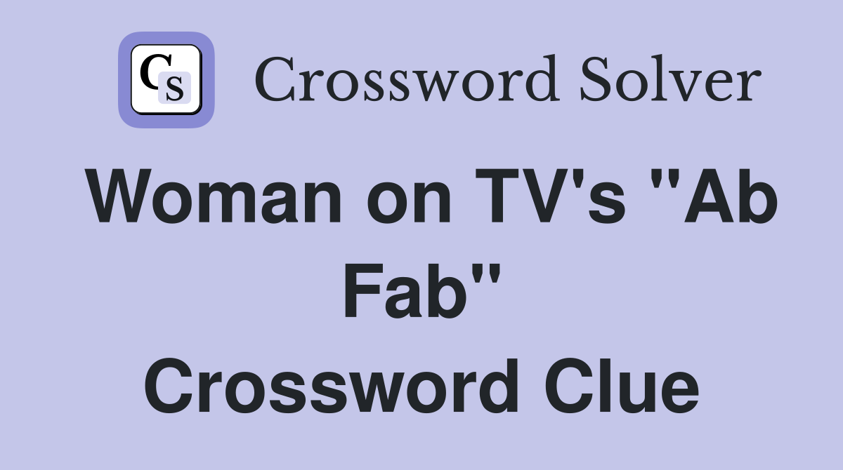 Woman on TV's "Ab Fab" Crossword Clue