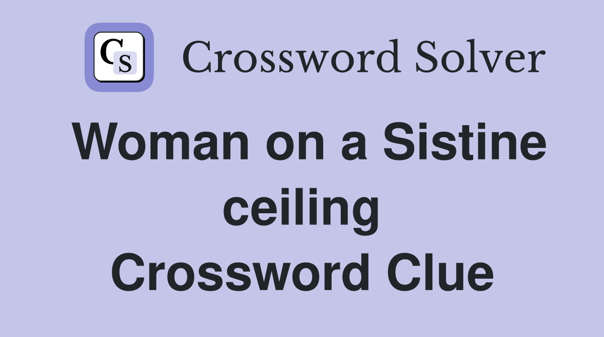 Woman on a Sistine ceiling Crossword Clue