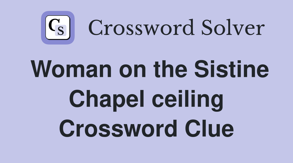 Woman on the Sistine Chapel ceiling Crossword Clue