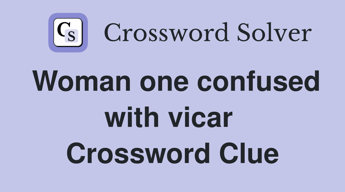 Woman one confused with vicar  Crossword Clue