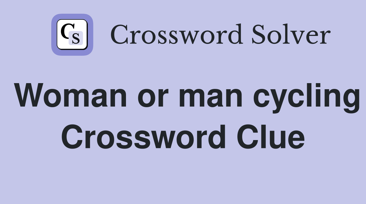 Woman or man cycling Crossword Clue