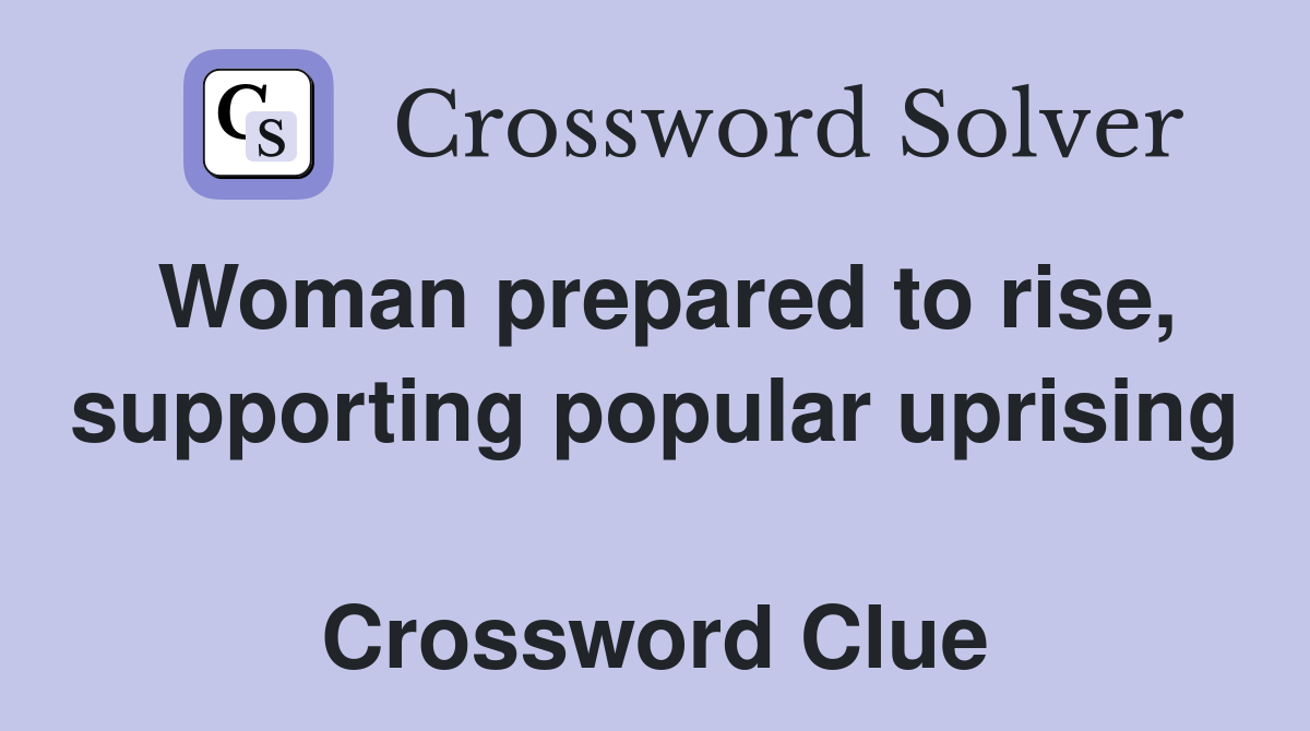 Woman prepared to rise, supporting popular uprising  Crossword Clue