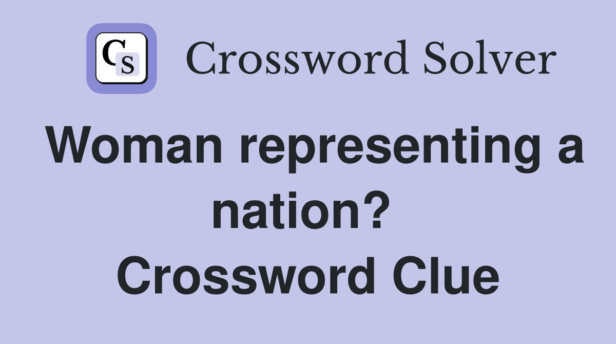 Woman representing a nation?  Crossword Clue