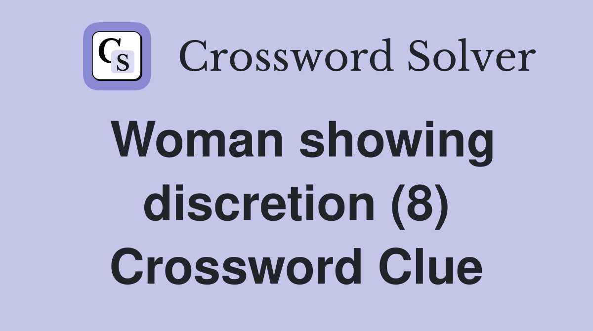 Woman showing discretion (8) Crossword Clue