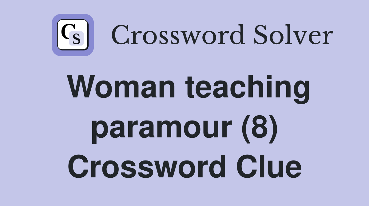 Woman teaching paramour (8) Crossword Clue