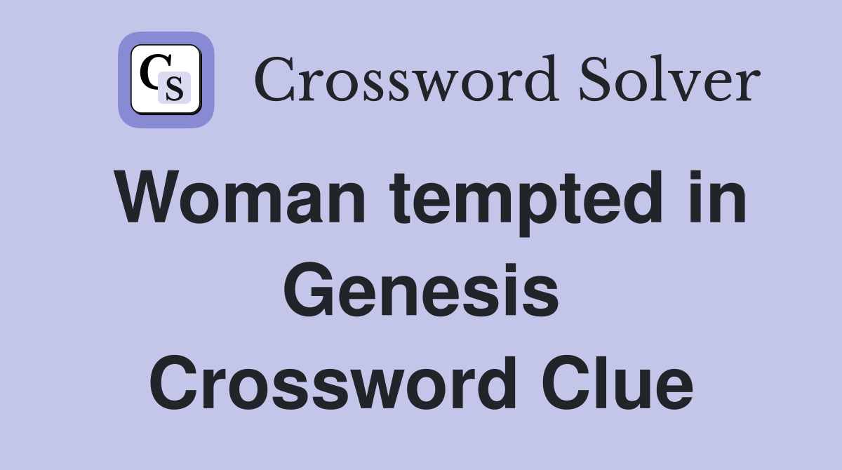 Woman tempted in Genesis Crossword Clue