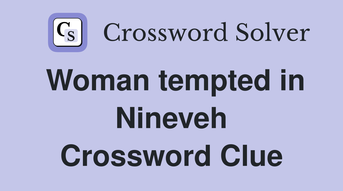 Woman tempted in Nineveh Crossword Clue