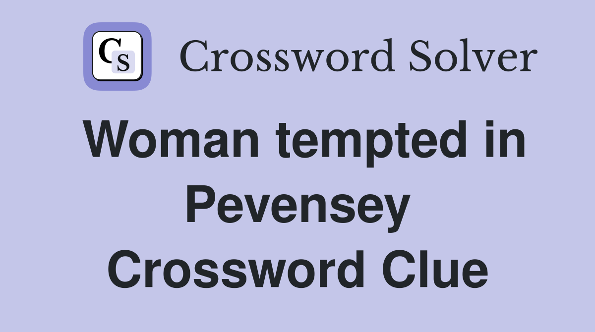 Woman tempted in Pevensey Crossword Clue