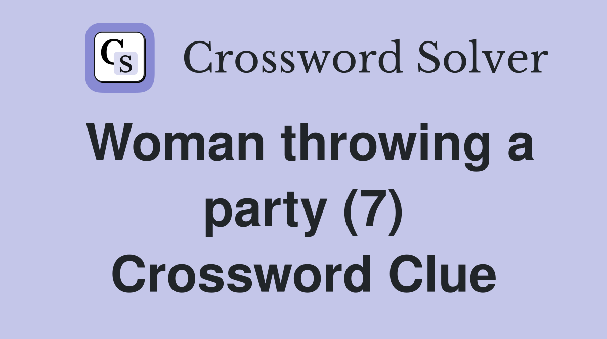 Woman throwing a party (7) Crossword Clue