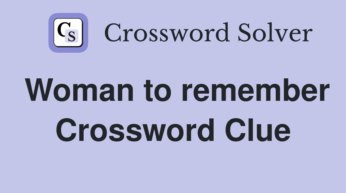 Woman to remember Crossword Clue