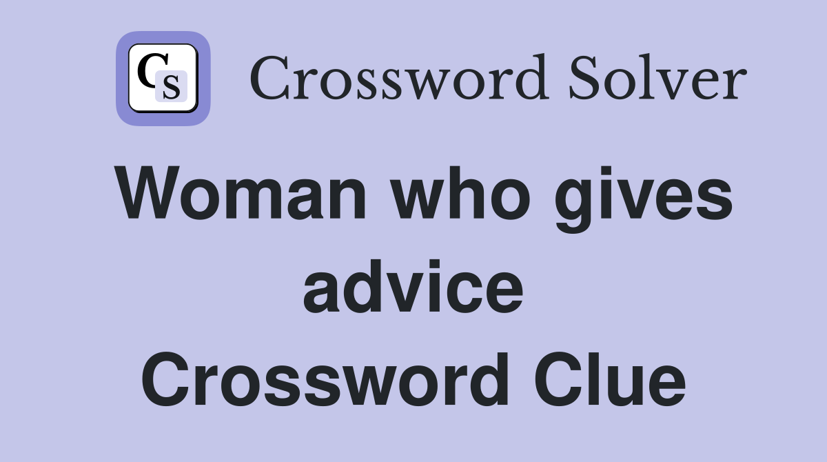 Woman who gives advice Crossword Clue