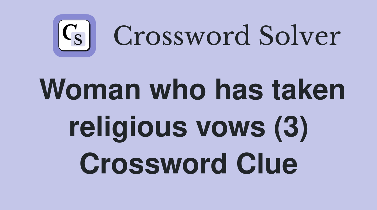Woman who has taken religious vows (3) Crossword Clue