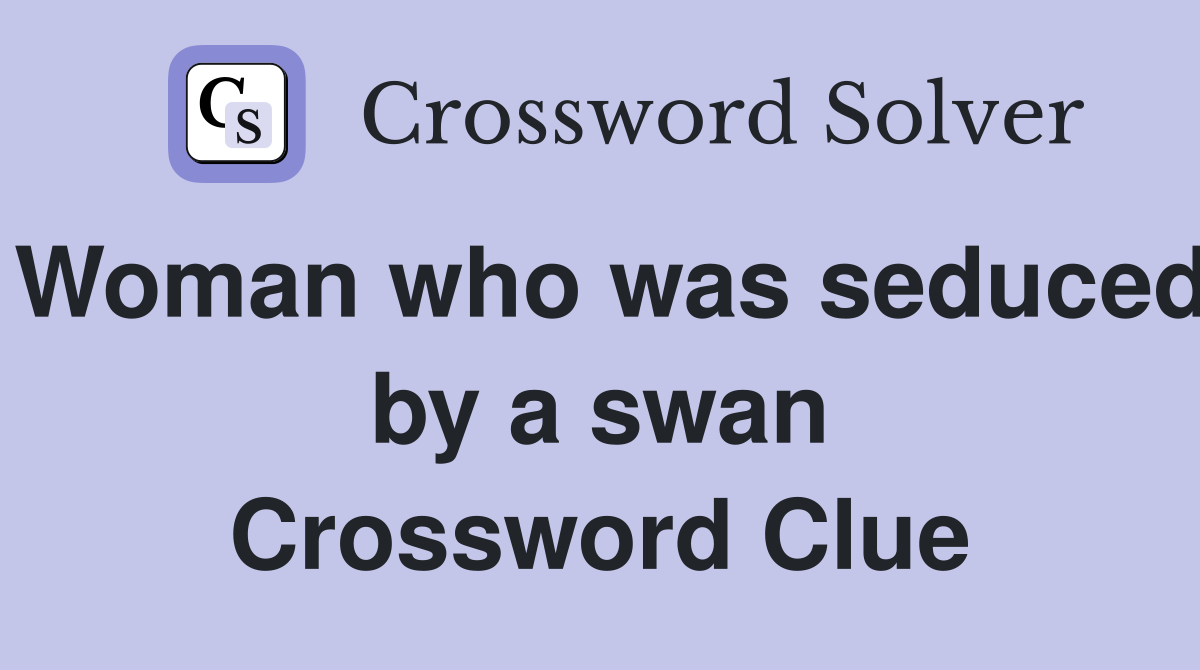 Woman who was seduced by a swan Crossword Clue
