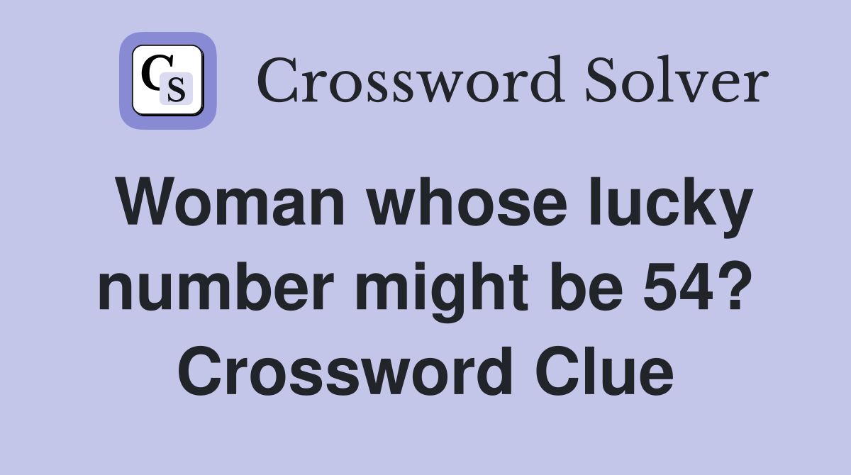 Woman whose lucky number might be 54? Crossword Clue