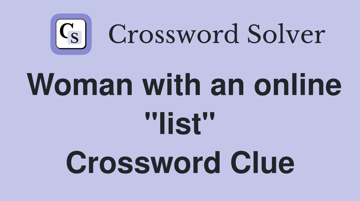 Woman with an online "list" Crossword Clue