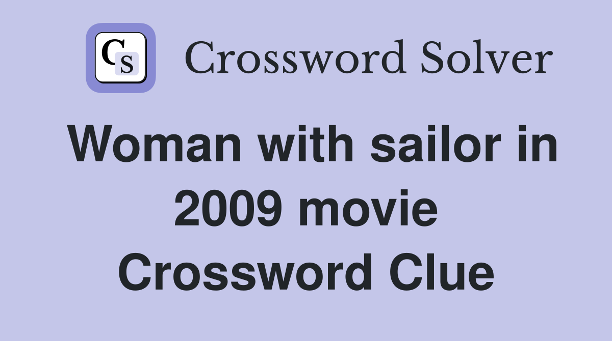 Woman with sailor in 2009 movie Crossword Clue