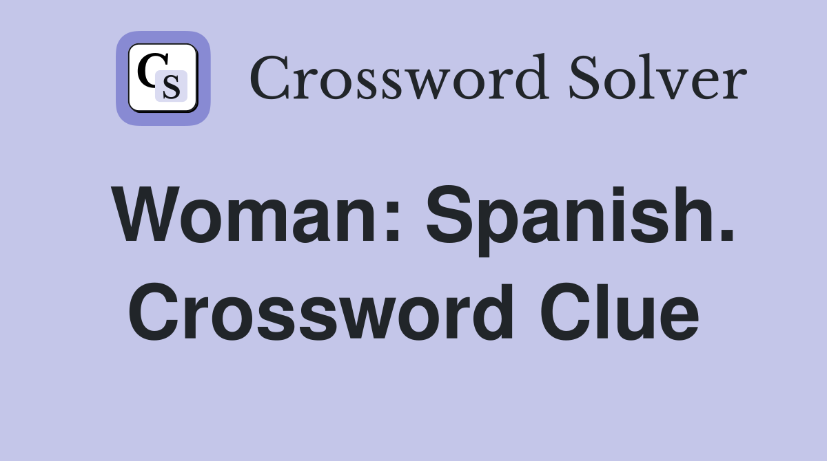 Woman: Spanish. Crossword Clue