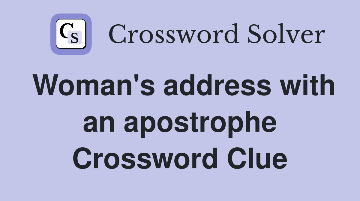 Woman's address with an apostrophe Crossword Clue