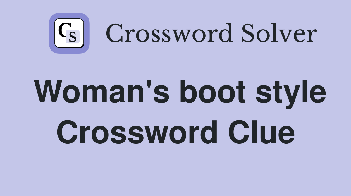 Woman's boot style Crossword Clue