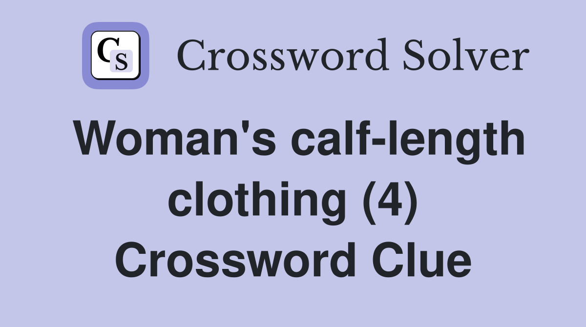 Woman's calf-length clothing (4) Crossword Clue