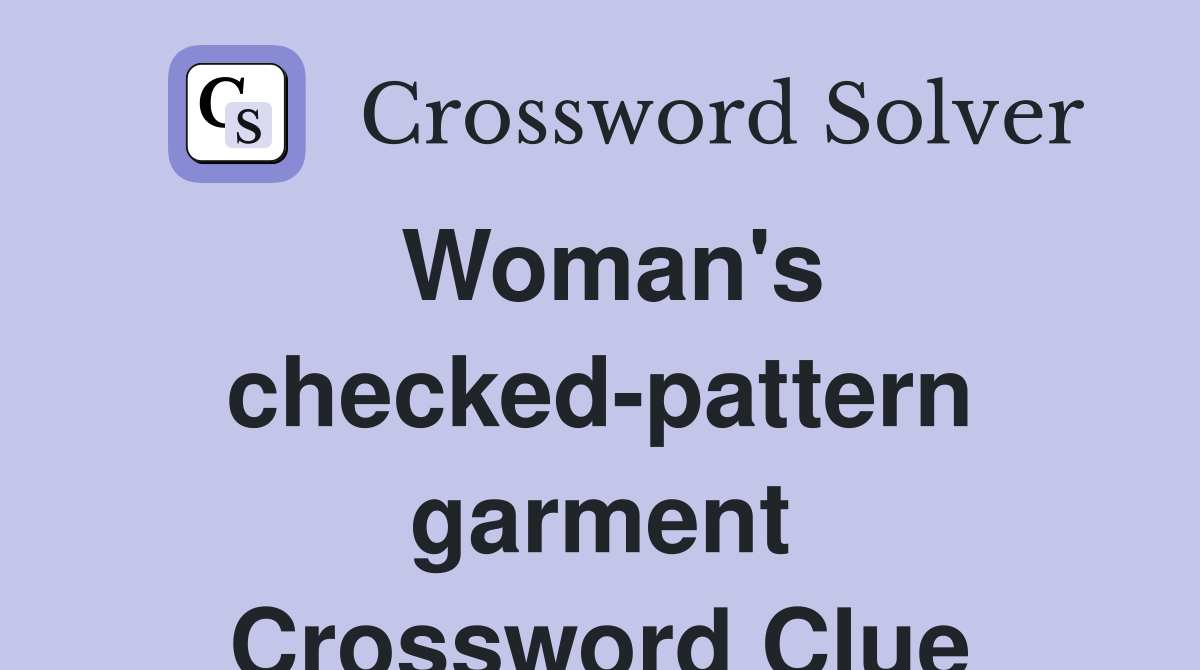 Woman's checked-pattern garment Crossword Clue