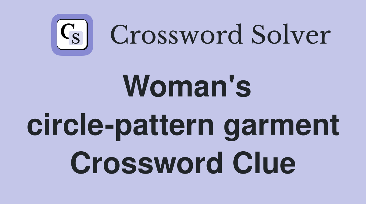 Woman's circle-pattern garment Crossword Clue