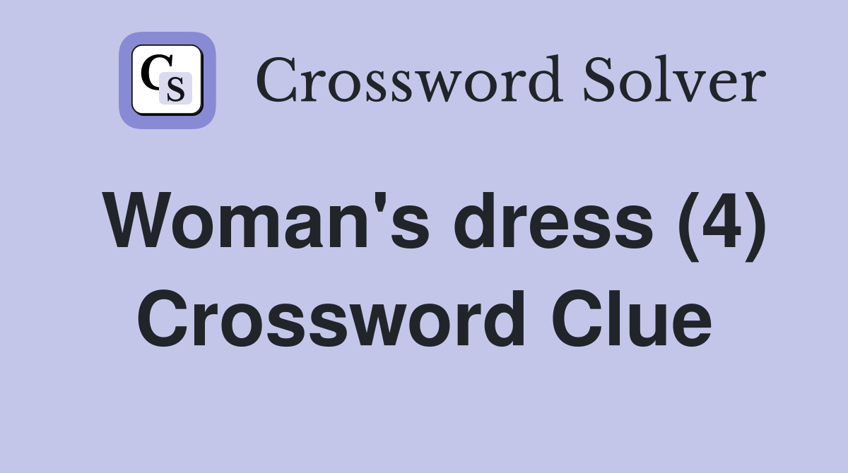 Woman's dress (4) Crossword Clue