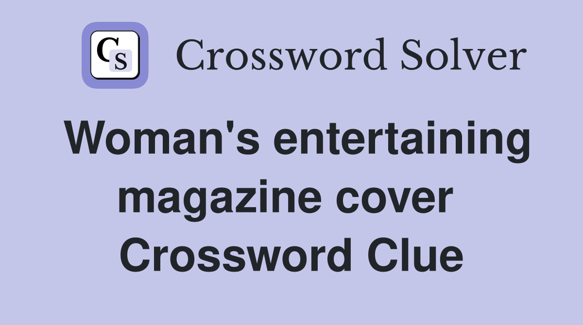 Woman's entertaining magazine cover  Crossword Clue