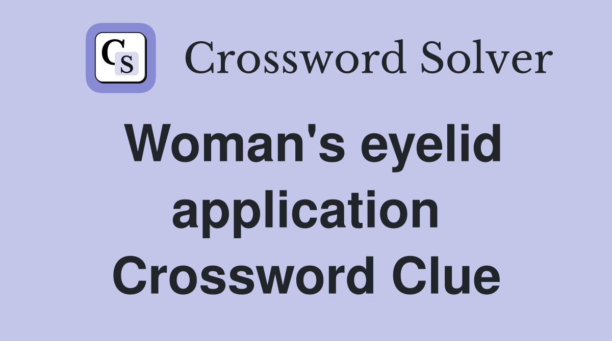 Woman's eyelid application Crossword Clue