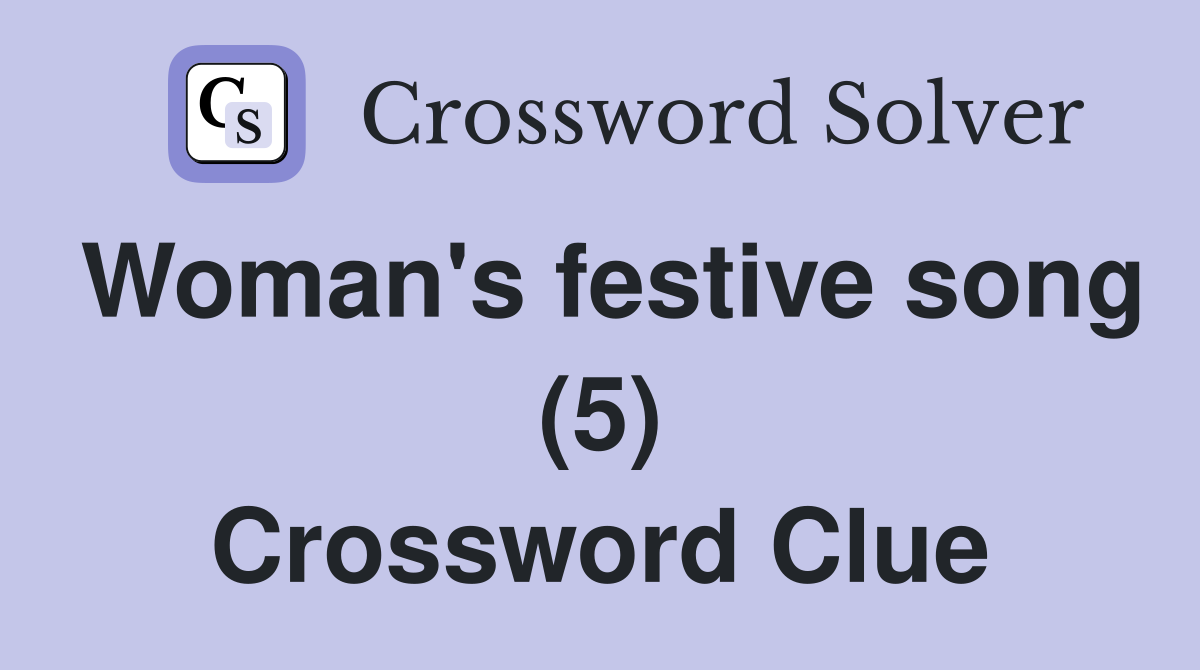 Woman's festive song (5) Crossword Clue