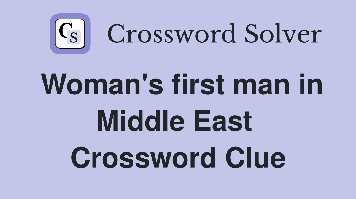Woman's first man in Middle East  Crossword Clue