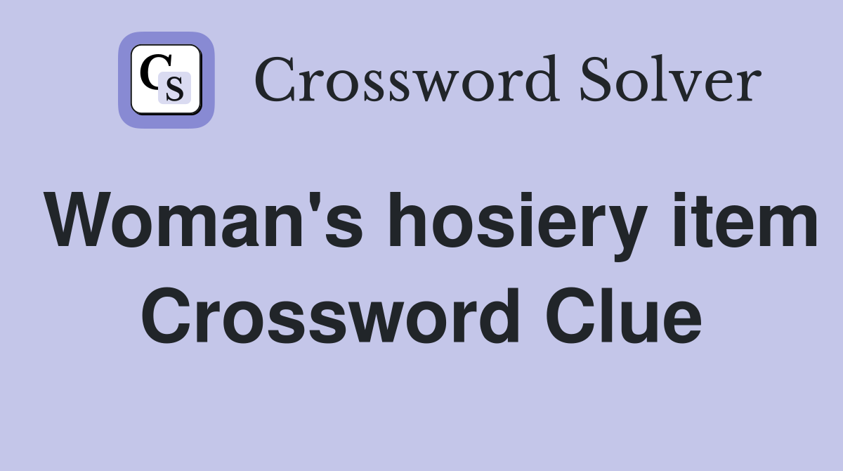 Woman's hosiery item Crossword Clue