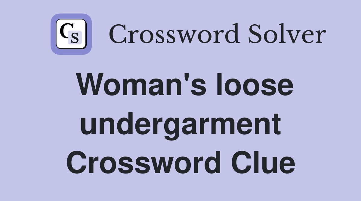 Woman's loose undergarment Crossword Clue