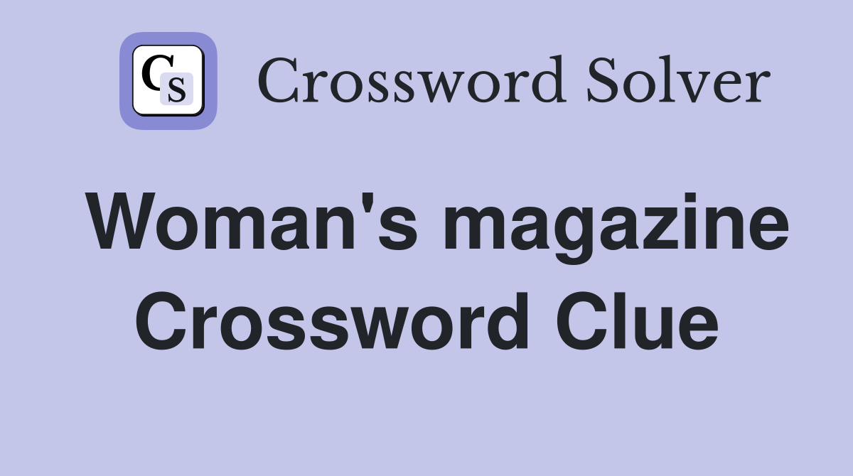 Woman's magazine Crossword Clue