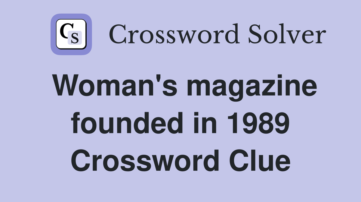 Woman's magazine founded in 1989 Crossword Clue