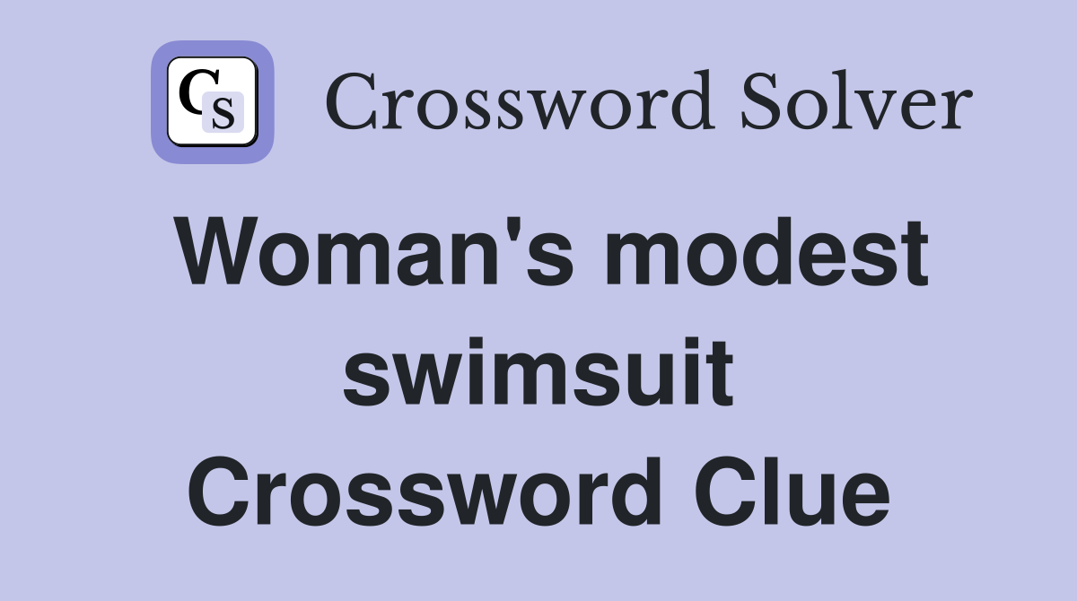 Woman's modest swimsuit Crossword Clue