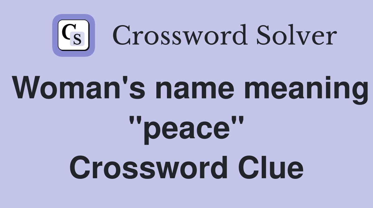 Woman's name meaning "peace" Crossword Clue