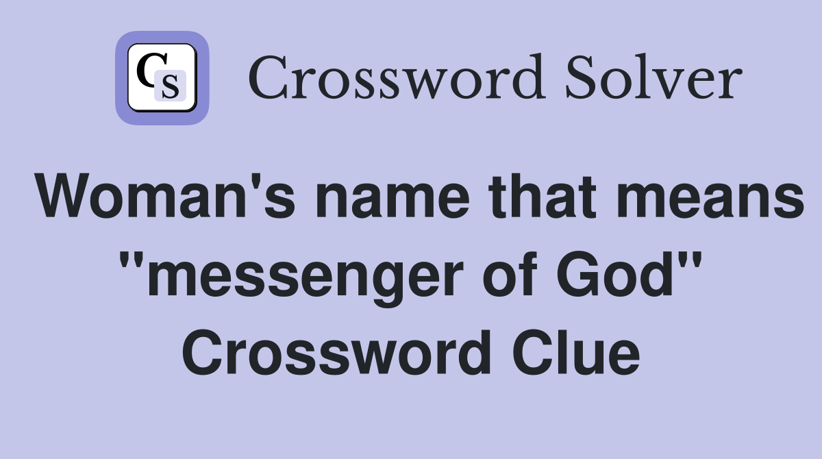Woman's name that means "messenger of God" Crossword Clue