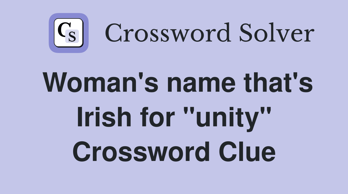 Woman's name that's Irish for "unity" Crossword Clue