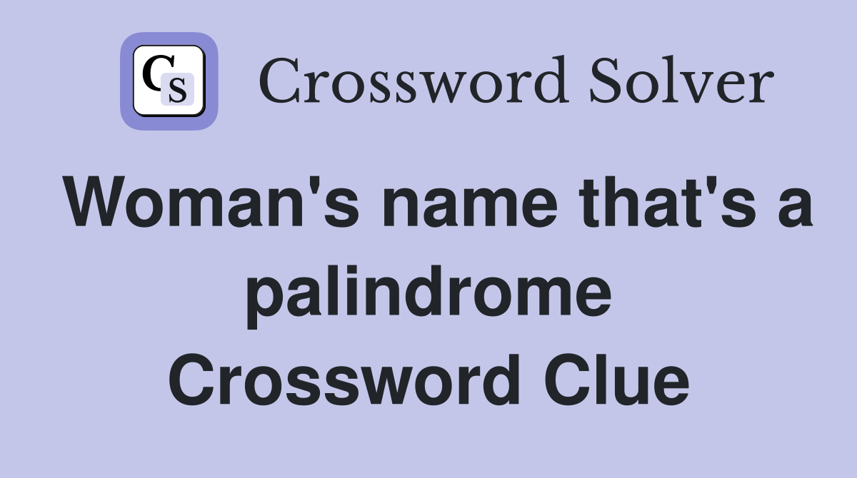 Woman's name that's a palindrome Crossword Clue