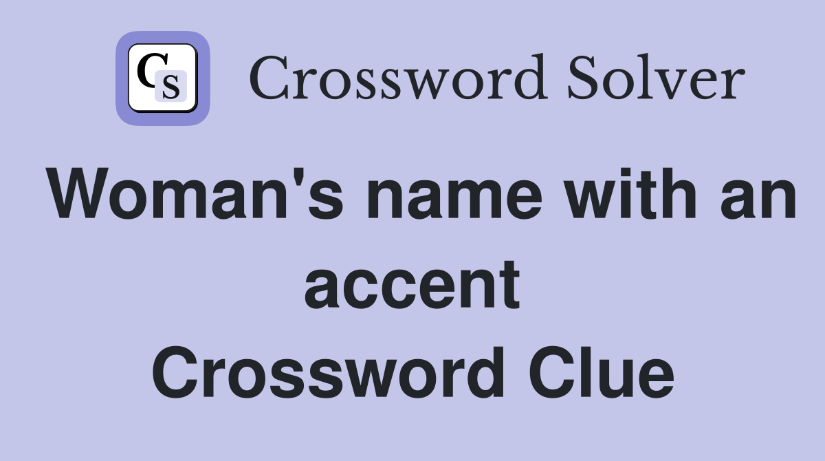 Woman's name with an accent Crossword Clue